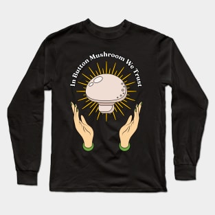 In Button Mushroom We Trust - Mushroom Lover Vegan Mycology Mycologist Long Sleeve T-Shirt